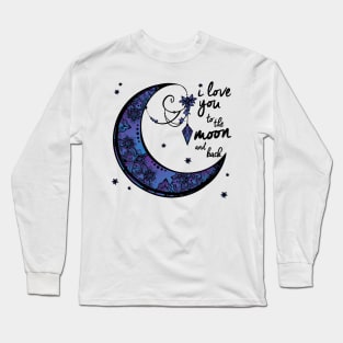 I love you to the MOON and back Long Sleeve T-Shirt